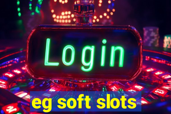 eg soft slots